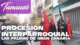 Procesión Magna de Las Palmas de Gran Canaria | Interparroquial LPGC| Viernes Santo| Tanausú.