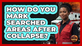 How Do You Mark Searched Areas After Collapse?