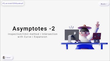 Asymptotes | Part -2 | Inspection/limit method | Intersection with Curve | Expansion.