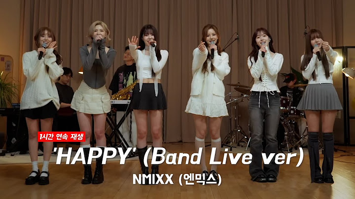 NMIXX (엔믹스) - 'HAPPY' (Band Live) / 1시간 연속 재생