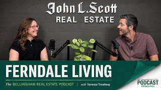 Living in Ferndale, WA: Real Estate, Community & Local Insights with Vanessa Treadway