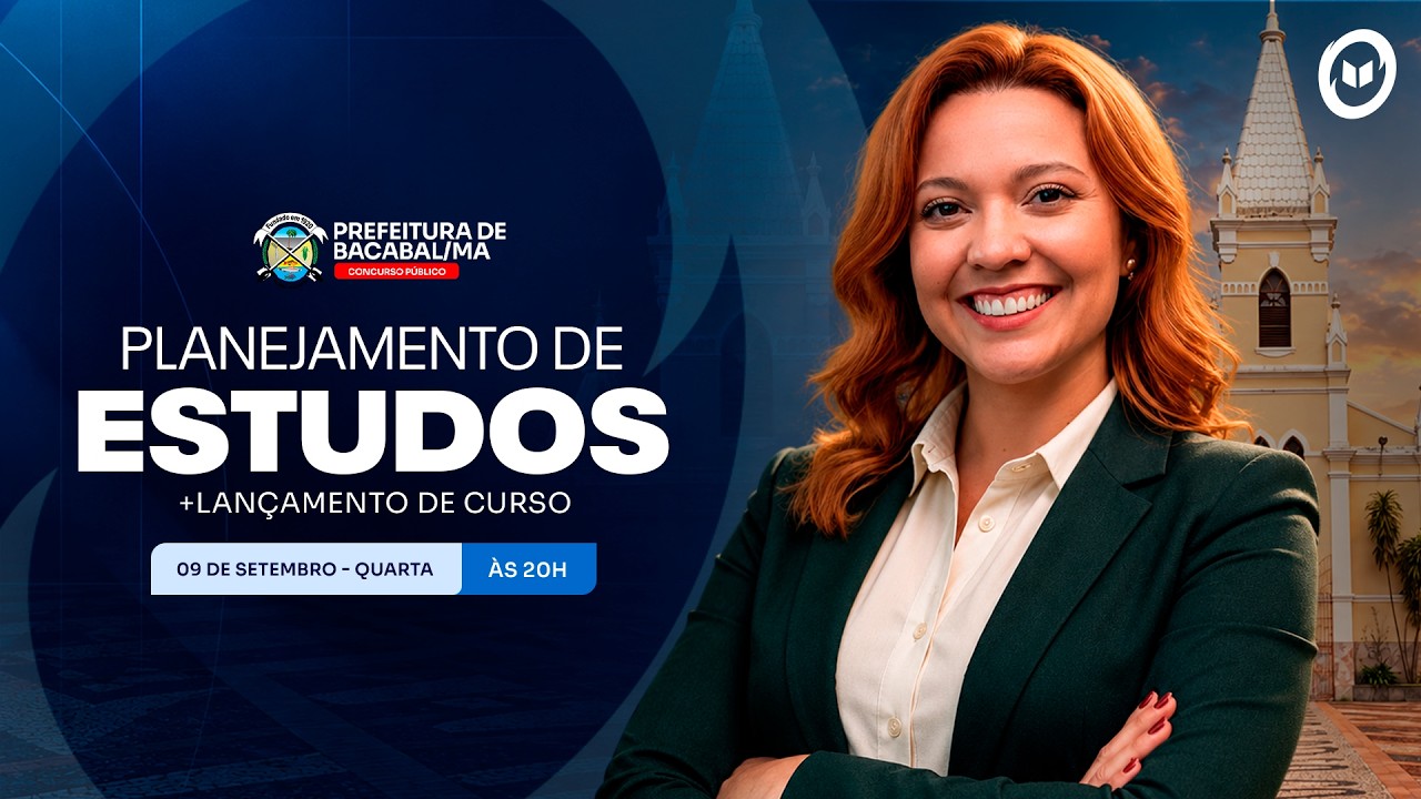 CONCURSO PREF. BACABAL/MA: PLANEJAMENTO DE ESTUDOS + LANÇAMENTO DO CURSO