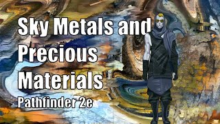 Skymetals and Precious Materials, Pathfinder 2e Armory
Of silver swords and mithral armor are the heros clad.
https://2e.aonprd.com/Equipment.aspx?Category=22
Join the Discord!
https://discord.gg/jCRcqjGVBR Skymetals and Precious Materials, Pathfinder 2e Armory