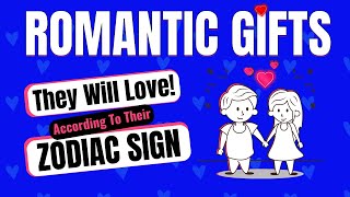 Romantic Gifts They Will Love |  Gifts To Buy According To Their Zodiac Sign.