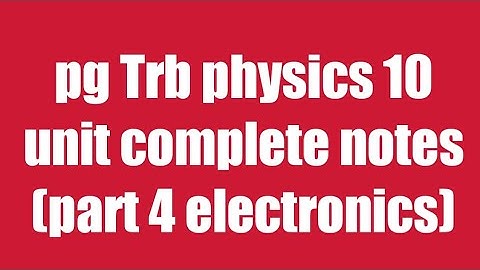 Pg Trb/Trb physics notes/electronics part 4