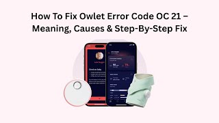 How To Fix Owlet Error Code Oc 21 Meaning, Causes & Step-By-Step Fix