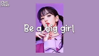 Be a big girl 🍇 A playlist that make you feel more powerful