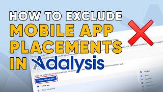 How to Exclude Mobile App Placements in Adalysis