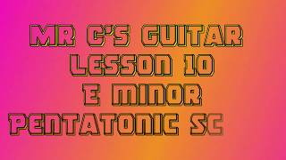 Mr C39s Guitar Lesson 10 E minor Pentatonic Scale