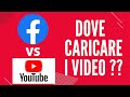 YOUTUBE O FACEBOOK per pubblicare i video? Quale scegliere?