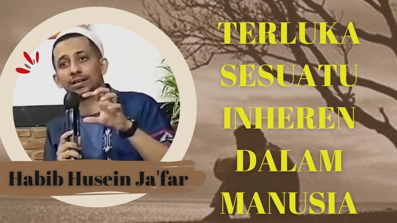 TERLUKA ADALAH SESUATU INHEREN DALAM DIRI MANUSIA #habibjafar #duka # ...