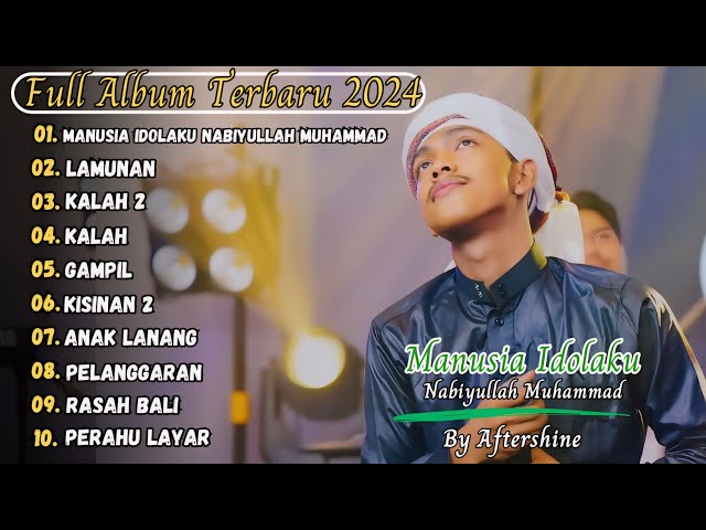 MANUSIA IDOLAKU NABIYULLAH MUHAMMAD - AFTERSHINE FULL ALBUM TERBARU 2024 class=