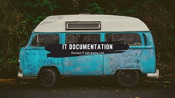 A Practical Introduction to IT Documentation #ITDocumentation