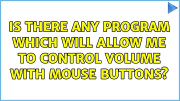 Is there any program which will allow me to control volume with mouse buttons? (3 Solutions!!)
