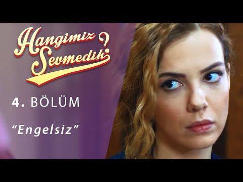 Hangimiz Sevmedik Engelsiz 4.Bölüm