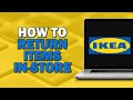 How to Return IKEA Items In-Store (Quick Tutorial)