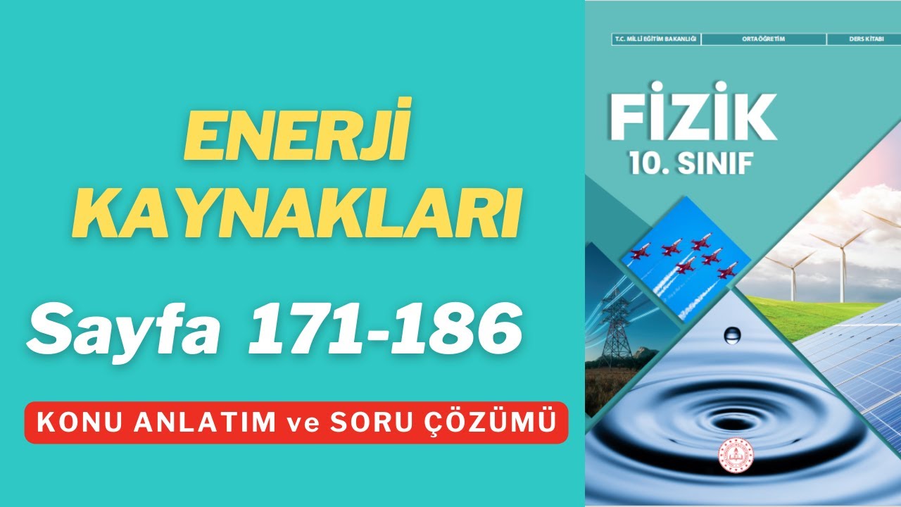 10. Sınıf Fizik | ENERJİ KAYNAKLARI | Sayfa 171-186 | MEB KİTABI