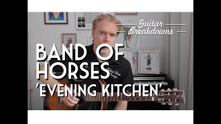 Band of Horses &#39;Evening Kitchen&#39; - Guitar Lesson