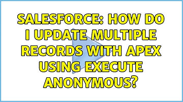 Salesforce: How do I update multiple records with apex using execute anonymous? (2 Solutions!!)