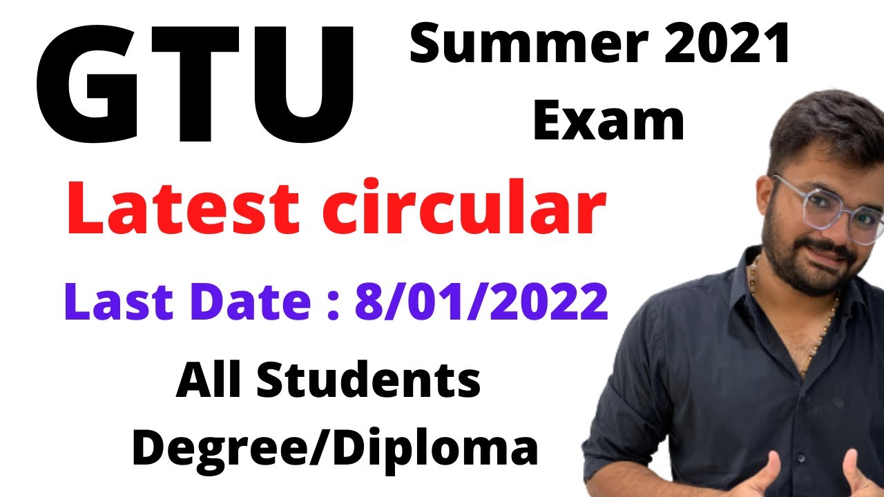 GTU | Latest circular | Summer 2021 Exam | Degree | Diploma | last Date : 8/01/2022