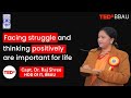 Facing struggle and thinking positively are important for life | Capt. Dr. Raj Shree | TEDxBBAU