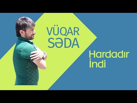 Vüqar Səda - Hardadır İndi 2016