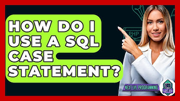 How Do I Use A SQL CASE Statement? - Next LVL Programming