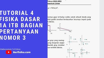 PEMBAHASAN TUTORIAL 4 FISIKA DASAR 1A ITB BAGIAN PERTANYAAN NOMOR 3
