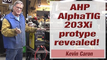 A Prototype Revealed! The AHP AlphaTIG 203Xi - Kevin Caron