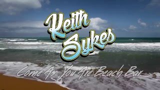 Video thumbnail of "Keith Sykes Come As You Are Beach Bar Official Video"