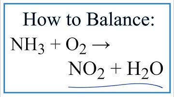 How to Balance NH3 + O2 = NO2 + H2O (Ammonia + Oxygen gas)