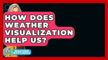 How Does Weather Visualization Help Us? - Weather Watchdog