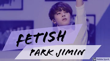 FETISH -- BTS Park Jimin [fmv]