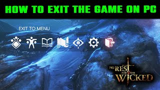 HOW TO EXIT No Rest for the Wicked Game on PC screenshot 5