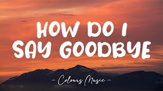 Dean Lewis - How Do I Say Goodbye (Lyrics) 🎼