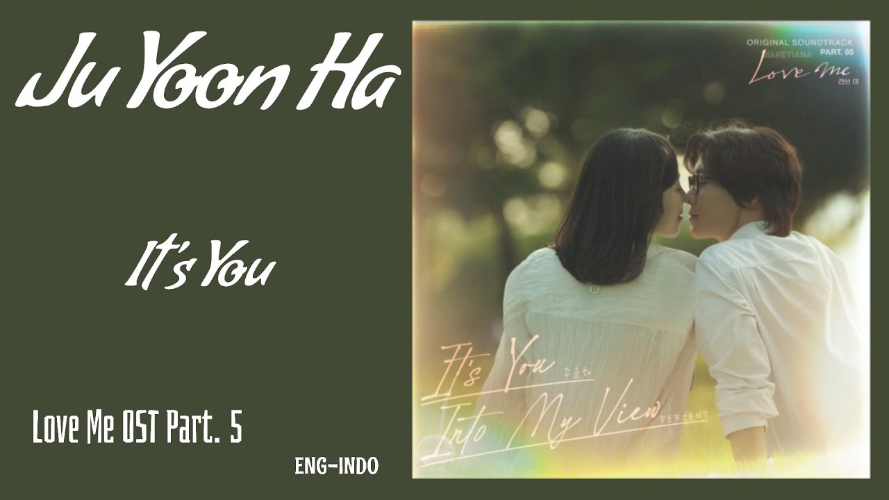 Watch Ju Yoon Ha (주윤하) – It’s You | Love Me 러브 미 OST Part. 5 Lyrics Eng/Indo on YouTube Watch Ju Yoon Ha (주윤하) – It’s You | Love Me 러브 미 OST Part. 5 Lyrics Eng/Indo on YouTube