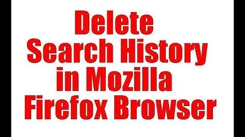 How to Delete Permanently Search History in Mozilla Firefox Web Browser?