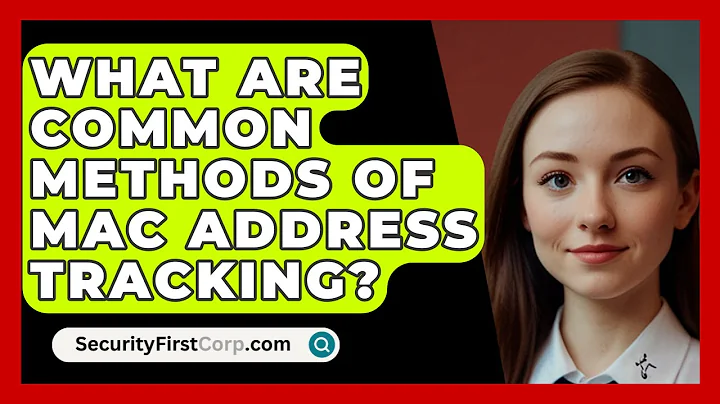 What Are Common Methods Of MAC Address Tracking? - SecurityFirstCorp.com