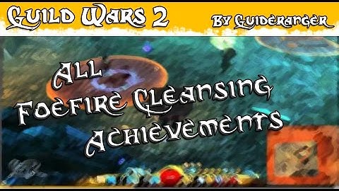 GW2 All Foefire Cleansing Achievements