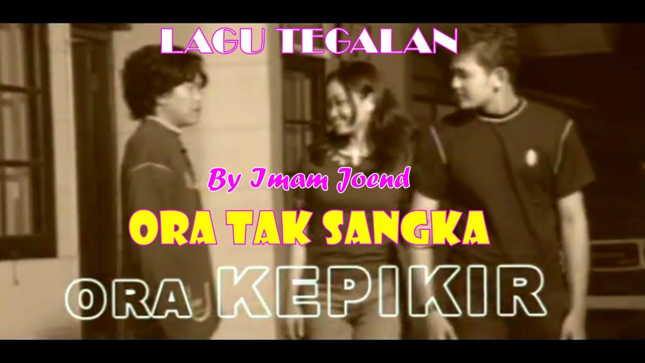 Lagu Tegalan Ora Tak Sangka ~ Imam Joend