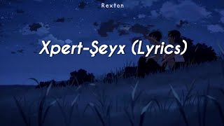 Xpert - Şeyx (Lyrics)