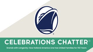 Celebrations Chatter with Jim McCann: Uniting Families for 150 Years with Holland America