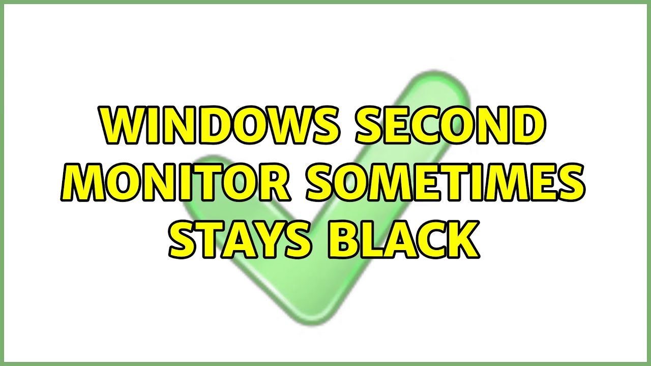 Windows second monitor sometimes stays black (2 Solutions!!) YouTube
