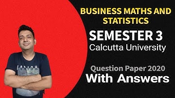 BUSINESS MATHS AND STATISTICS | CU BCOM | SEMESTER 3 | 2020 PAPER WITH ANSWERS #bcom #semester3