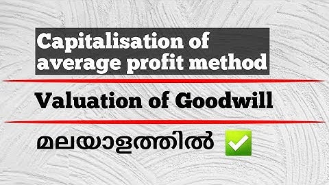 Capitalisation of Average Profit Method | മലയാളത്തിൽ |  Valuation of Goodwill