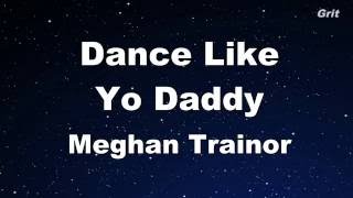 Dance Like Yo Daddy - Meghan Trainor Karaoke 【No Guide Melody】 Instrumental