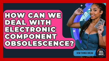 How Can We Deal With Electronic Component Obsolescence? - How Things Break