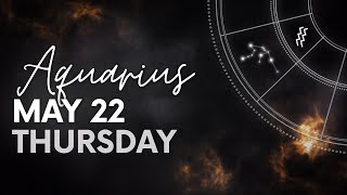 Aquarius - Daily Horoscope - May 22, 2025