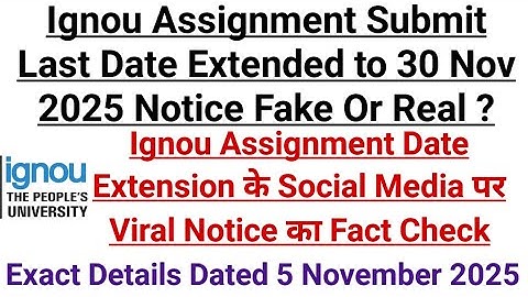 Ignou Assignment Submit Last Date Extended to 30 Nov 2025 Notice Fake Or Real ? For Dec 2025 Exam