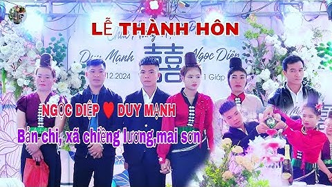 TOÀN CẢNH LỄ THÀNH HÔN CÔ DÂU NGỌC DIỆP VÀ CHÚ RỂ DUY MẠNH,BẢN CHI,XÃ CHIỀNG LƯƠNG,HUYỆN MAI SƠN